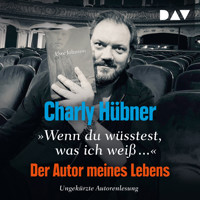 »Wenn du wüsstest, was ich weiß...« Der Autor meines Lebens - Charly Hübner - Hörbuch