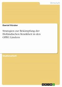 Strategien zur Bekämpfung der Holländischen Krankheit in den OPEC-Ländern - Daniel Förster - E-Book
