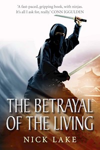The Betrayal of the Living: Blood Ninja III - Nick Lake - E-Book