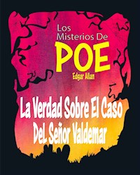 La Verdad Sobre El Caso Del Señor Valdemar - Edgar Allan Poe - E-Book