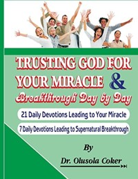 Trusting God for your Miracle and Breakthrough Day by Day: - Dr. Olusola Coker - E-Book