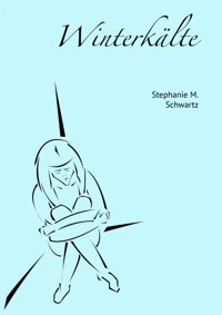 Winterkälte - Stephanie M. Schwartz - E-Book