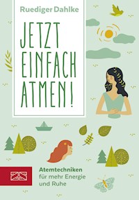 Jetzt einfach atmen! - Ruediger Dahlke - E-Book