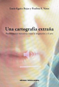 Una cartografía extraña - Lucía Egaña Rojas - E-Book