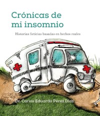 Crónicas de mi insomnio - Carlos Eduardo Pérez Díaz - E-Book