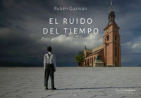 El ruido del tiempo - Rubén Guzmán - E-Book