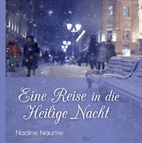 Eine Reise in die Heilige Nacht - Nadine Naume - E-Book