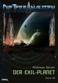 DIE TERRANAUTEN, Band 88: DER EXIL-PLANET - Andreas Weiler - E-Book