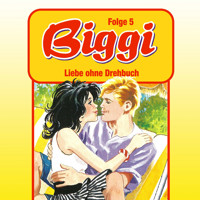 Biggi, Folge 5: Liebe ohne Drehbuch - Petra Fohrmann - Hörbuch