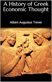 A History of Greek Economic Thought - Albert Augustus Trever - E-Book