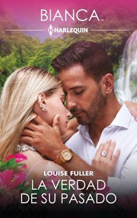 La verdad de su pasado - Louise Fuller - E-Book
