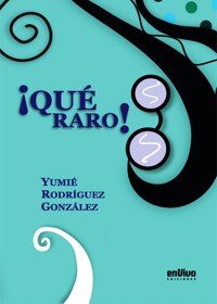 ¡Qué raro! - Yumié Rodríguez González - E-Book
