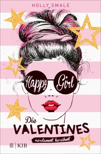 Die Valentines – verdammt berühmt. Happy Girl - Holly Smale - E-Book