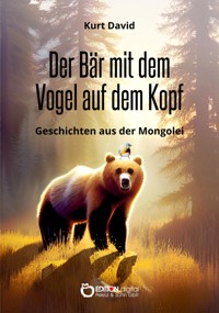 Der Bär mit dem Vogel auf dem Kopf - Kurt David - E-Book