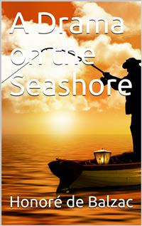 A Drama on the Seashore - Honoré de Balzac - E-Book