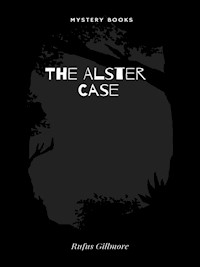 The Alster Case - Rufus Gillmore - E-Book