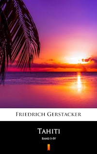 Tahiti - Friedrich Gerstäcker - E-Book