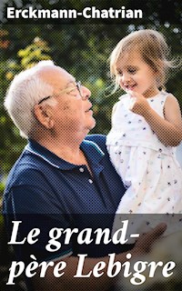 Le grand-père Lebigre - Erckmann-chatrian - E-Book