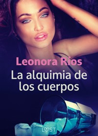 La alquimia de los cuerpos - Leonora Rios - E-Book