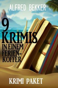 9 Krimis in einem Ferienkoffer: Krimi Paket - Alfred Bekker - E-Book