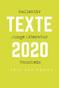 Kollektiv Junge Literatur Mannheim - Texte 2020 - Anna Brilla - E-Book