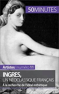 Ingres, un néoclassique français - Thérèse Claeys - E-Book