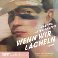 Wenn wir lächeln - Mascha Unterlehberg - Hörbuch