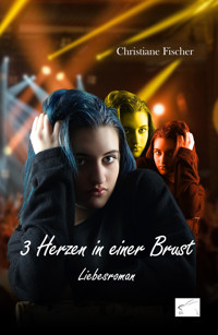 3 Herzen in einer Brust - Christiane Fischer - E-Book
