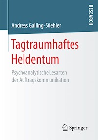 Tagtraumhaftes Heldentum - Andreas Galling-Stiehler - E-Book