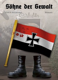 Söhne der Gewalt - Erich Szelersky - E-Book
