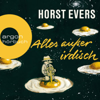 Alles außer irdisch (Ungekürzte Lesung) - Horst Evers - Hörbuch