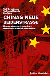 Chinas neue Seidenstraße: Kooperation statt Isolation – Der Rollentausch im Welthandel - Wolf-D. Hartmann - E-Book