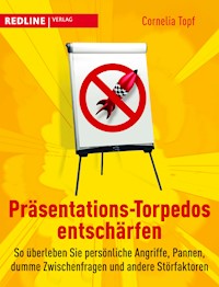 Präsentations-Torpedos entschärfen - Cornelia Topf - E-Book