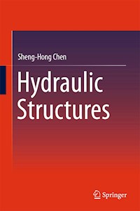 Hydraulic Structures - Sheng-Hong Chen - E-Book