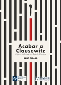 Acabar a Clausewitz - René Girard - E-Book