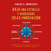 Baja una estrella y generarás ideas = Innovación - Carlos S. Monsiváis - Hörbuch