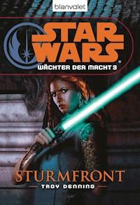 Star Wars. Wächter der Macht 3. Sturmfront - Troy Denning - E-Book