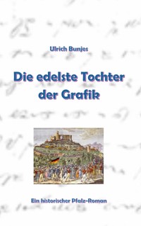 Die edelste Tochter der Grafik - Ulrich Bunjes - E-Book
