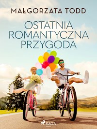 Ostatnia romantyczna przygoda - Małgorzata Todd - E-Book