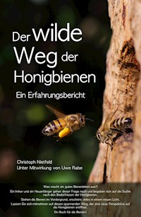 Der wilde Weg der Honigbienen - Christoph Nietfeld - E-Book