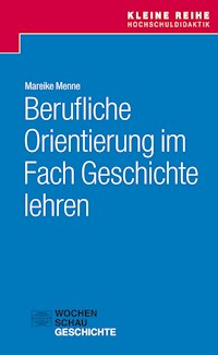 Berufliche Orientierung im Fach Geschichte lehren - Mareike Menne - E-Book