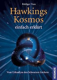 Hawkings Kosmos einfach erklärt - Rüdiger Vaas - E-Book