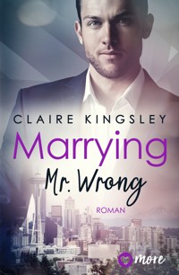 Marrying Mr. Wrong - Claire Kingsley - E-Book
