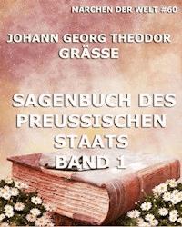 Sagenbuch des Preußischen Staates Band 1 - Johann Georg Theodor Grässe - E-Book