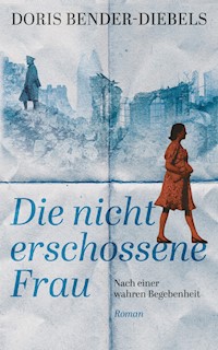Die nicht erschossene Frau - Doris Bender-Diebels - E-Book