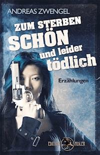 Zum Sterben schön und leider tödlich - Andreas Zwengel - E-Book