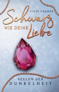 Schwarz wie deine Liebe - Julie Craner - E-Book