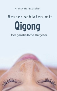 Besser schlafen mit Qigong - Alexandra Bauschat - E-Book