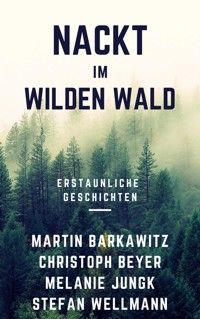 Nackt im wilden Wald - Martin Barkawitz - E-Book