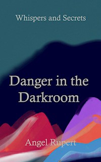 Danger in the Darkroom - Angel Rupert - E-Book